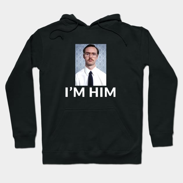 I'm Him - Kip Hoodie by BodinStreet